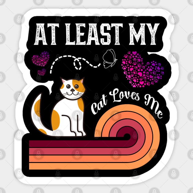 At Least My Cat Loves Me Sticker by kooicat